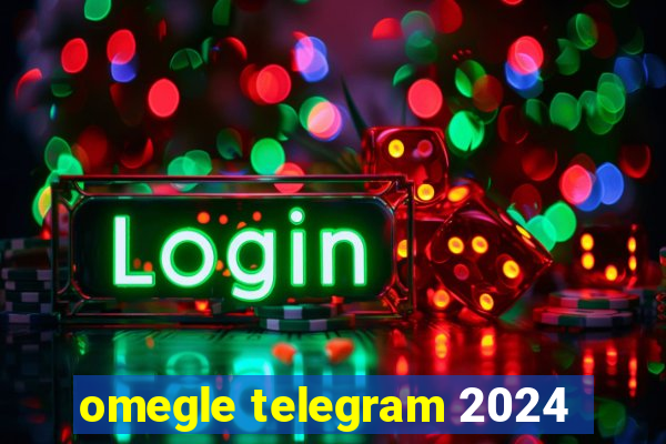 omegle telegram 2024